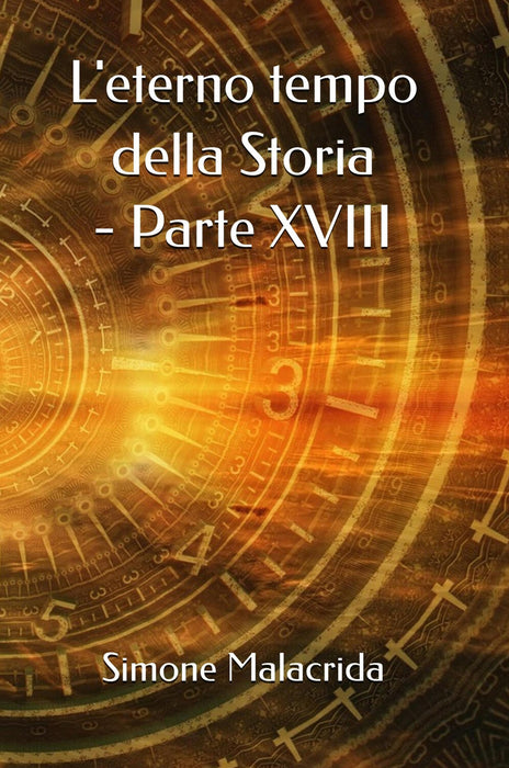 L'eterno tempo della Storia - parte XVIII