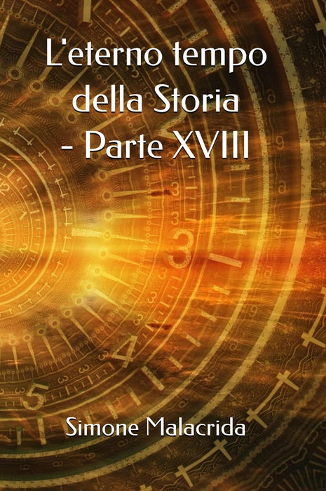 L'eterno tempo della Storia - parte XVIII