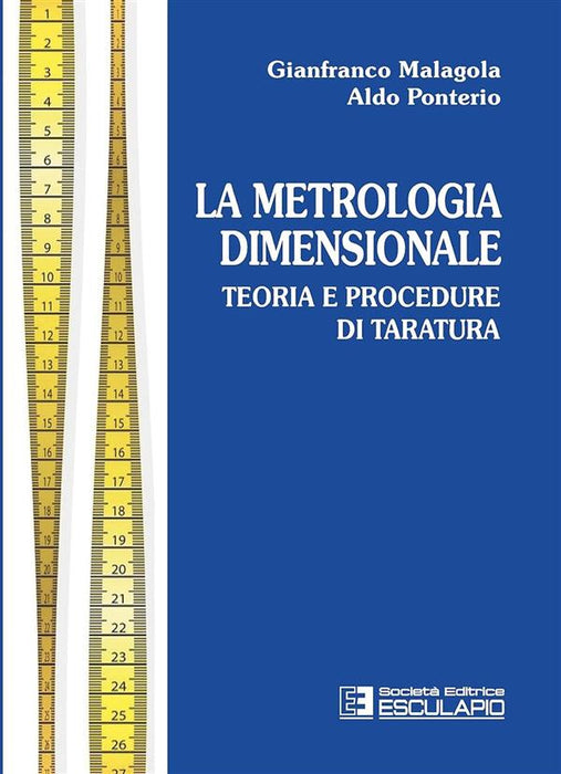 Metrologia dimensionale. Teoria e procedure di taratura