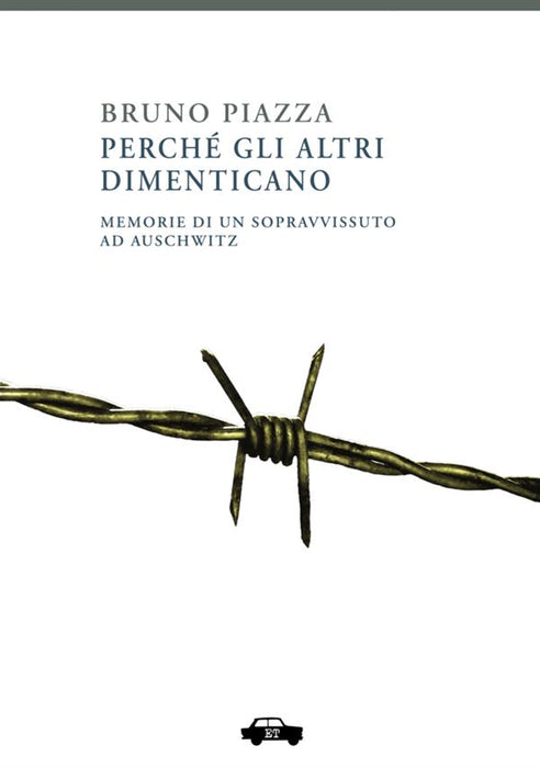 Perché gli altri dimenticano - memorie di un sopravvissuto ad Auschwitz