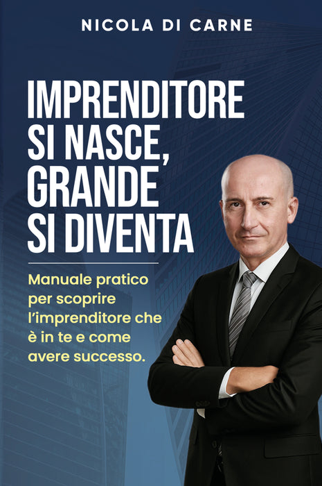 Imprenditore si nasce, grande si diventa