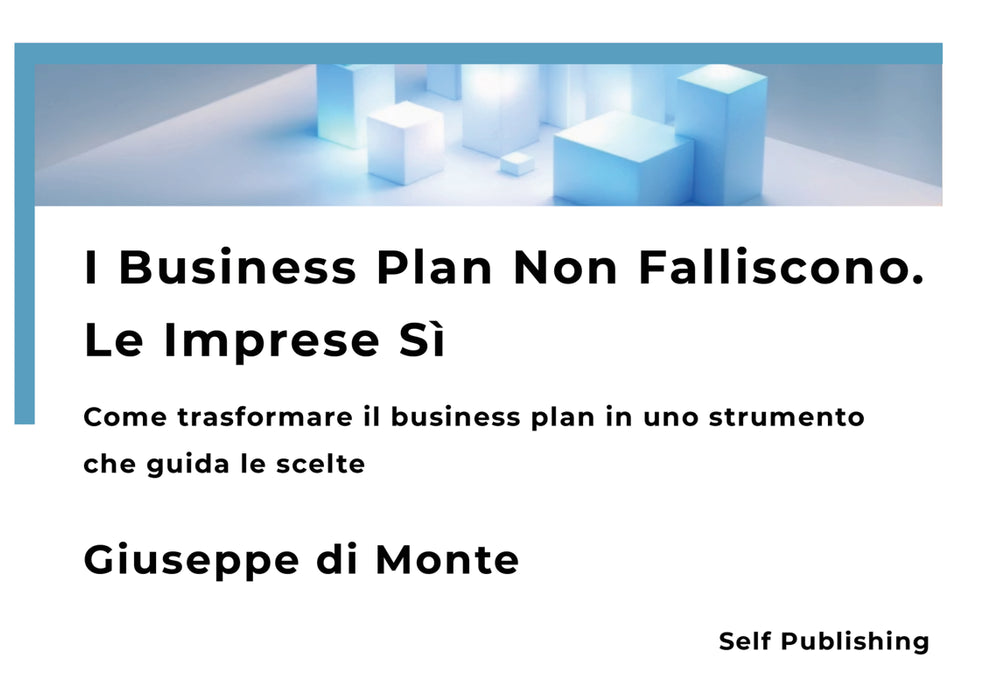 I Business Plan Non Falliscono. Le Imprese Sì