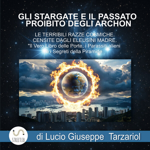 Gli Stargate e il passato proibito degli Archon e le terribili razze cosmiche censite dagli Eleusini madre