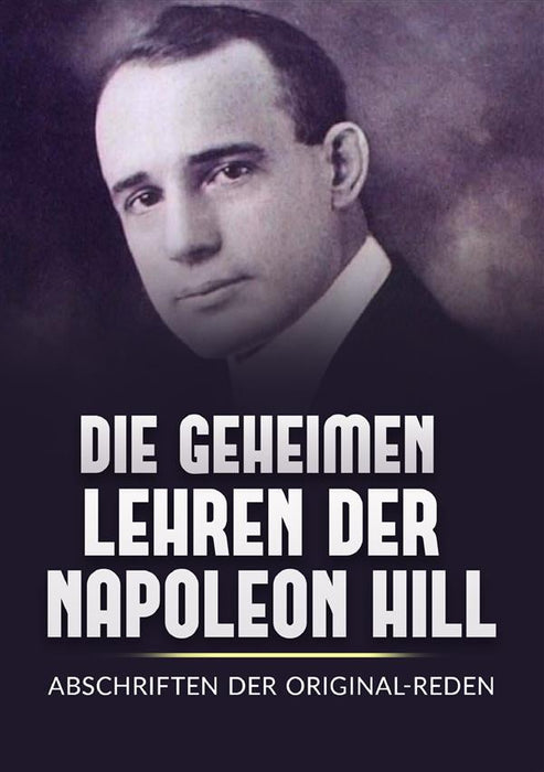 Die Geheimen Iehren der Napoleon Hill