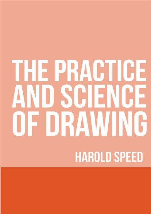 The Practice and Science of Drawing