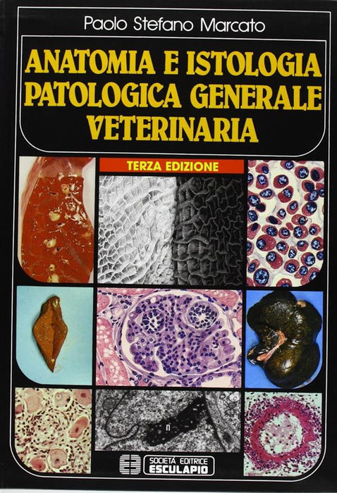 Anatomia e istologia patologica generale. VeterinariaAnatomia e istologia patologica generale veterinaria