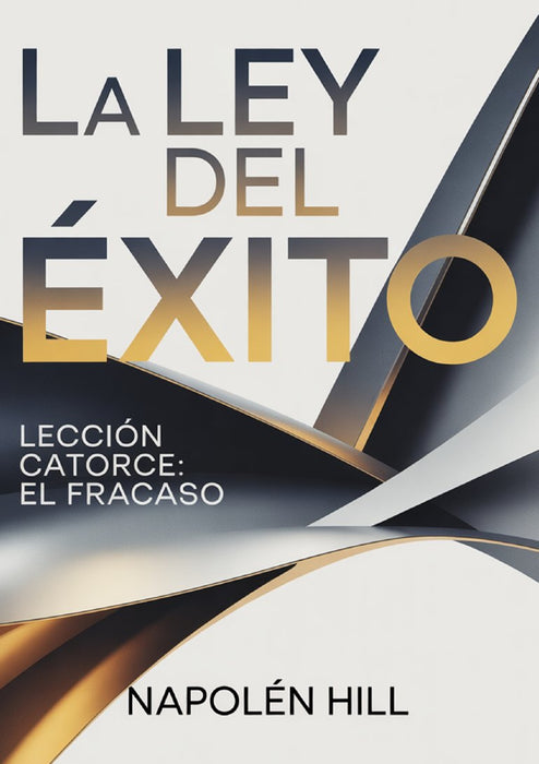 LA LEY DEL ÉXITO Lección catorce: EL FRACASO (traducido)