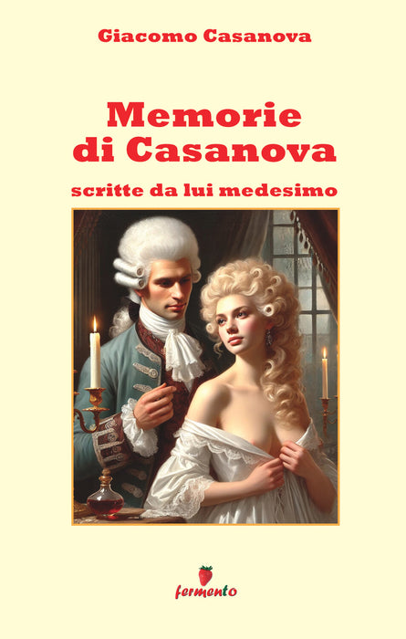 Memorie di Casanova scritte da lui medesimo