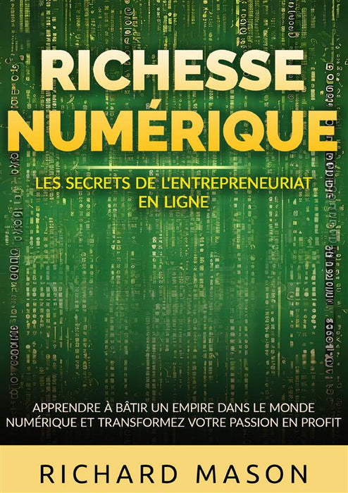 Richesse numérique - Les secrets de l'entrepreneuriat en ligne
