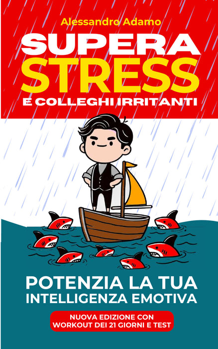 Supera Stress e Colleghi Irritanti. Potenzia la Tua Intelligenza Emotiva