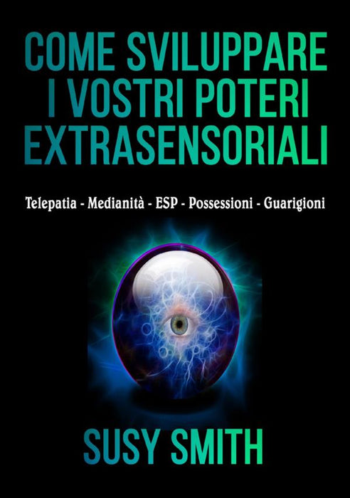 Come sviluppare i vostri poteri Extrasensoriali