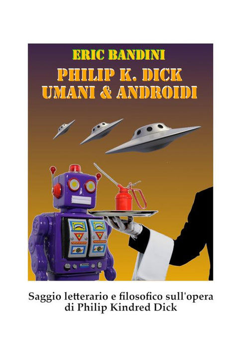 Philip K. Dick - Umani & Androidi