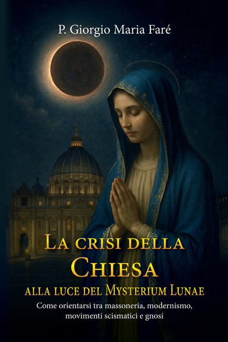 La crisi della Chiesa alla luce del Mysterium Lunae