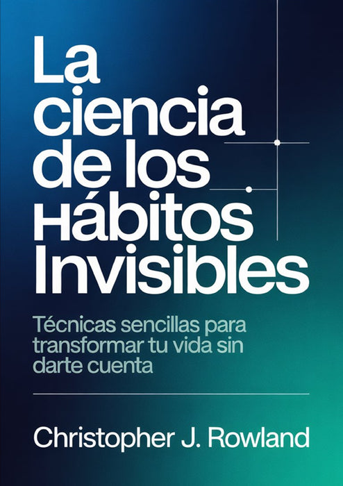 La ciencia de los hábitos invisibles (traducido)