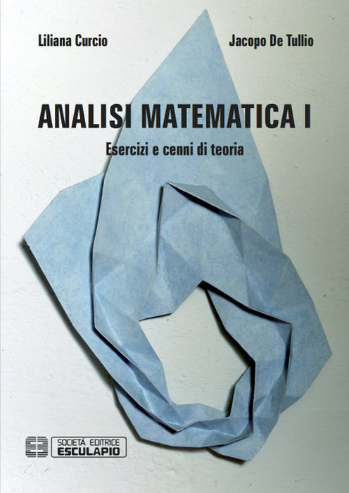 Analisi matematica 1. Esercizi e cenni di teoria