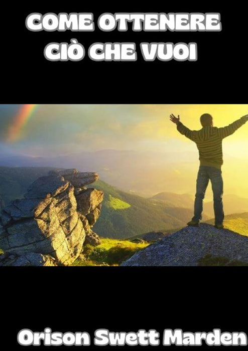 Come ottenere ciò che vuoi (tradotto)