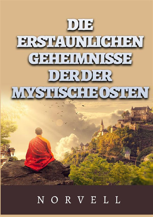 Die erstaunlichen geheimnisse der der mystische osten