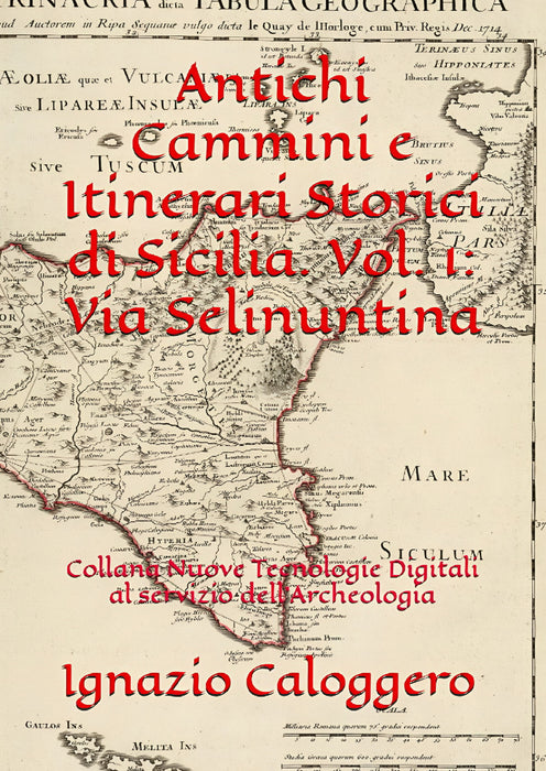 Antichi Cammini e Itinerari Storici di Sicilia Vol. 1: Via Selinuntina