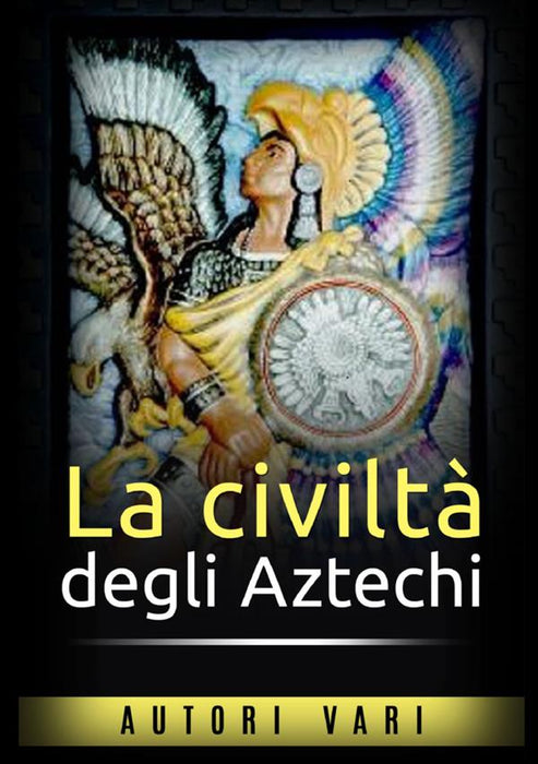 La civiltà degli Aztechi
