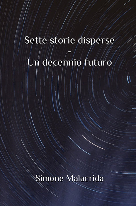 Sette storie disperse - Un decennio futuro