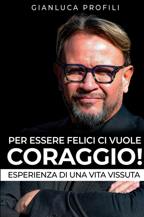 Per essere Felici, ci vuole Coraggio!