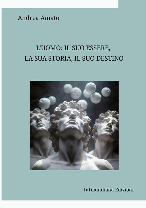 L’uomo: il suo essere, la sua storia, il suo destino
