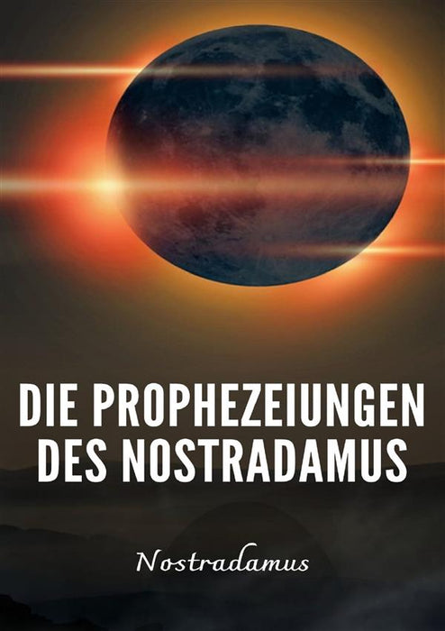 Die Prophezeiungen des Nostradamus (übersetzt)