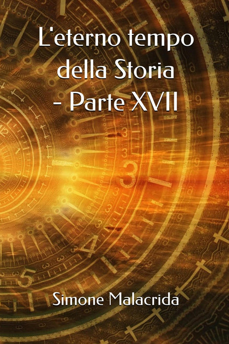 L'eterno tempo della Storia - parte XVII