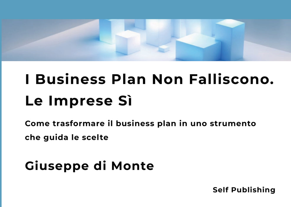 I Business Plan Non Falliscono. Le Imprese Sì