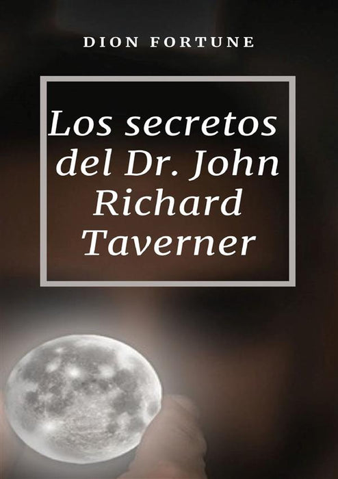 Los secretos del Dr. John Richard Taverner (traducido)