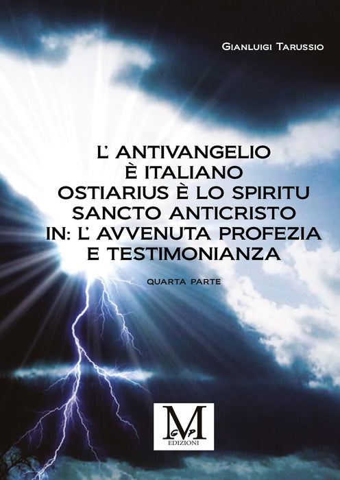 L’Antivangelio è italiano. Ostiarius è lo spiritu sancto anticristo. In: L’avvenuta profezia e testimonianza - quarta parte