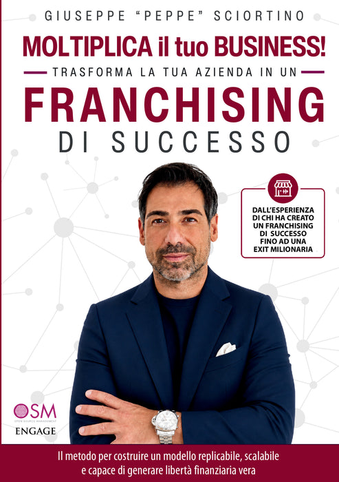 Moltiplica il tuo business! Trasforma la tua azienda in un franchising di successo