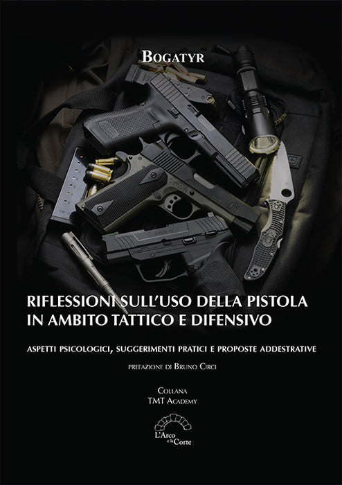 Riflessioni sull'uso della pistola in ambito tattico e difensivo. Aspetti psicologici, suggerimenti pratici e proposte addestrative