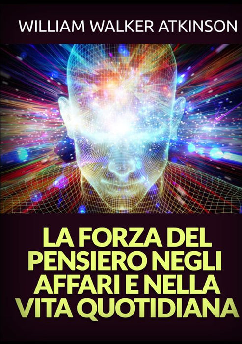 La Forza del Pensiero negli Affari e nella Vita quotidiana