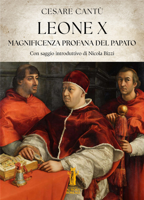 Leone X. Magnificenza profana del Papato