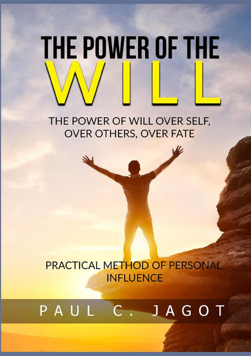 The Power of the Will - Over self, over others, over fate (Translated)