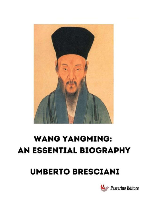 Wang Yangming: An Essential Biography