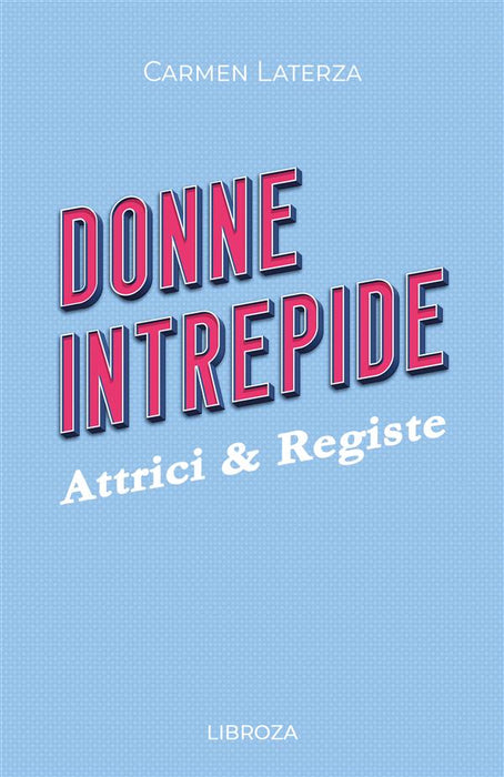 Donne Intrepide - Vol. 8 Attrici & Registe