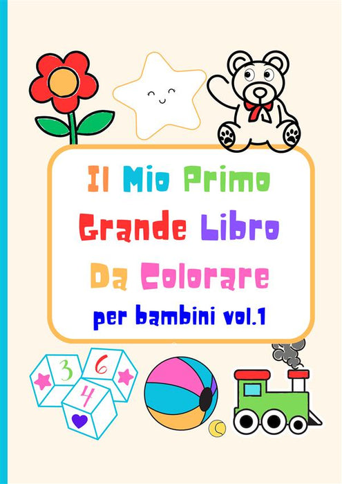 Il Mio Primo Grande Libro Da Colorare Vol.1
