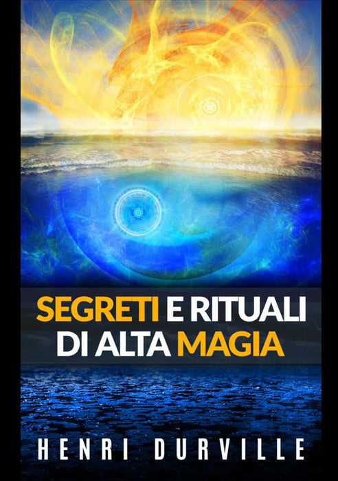 Segreti e rituali di alta magia