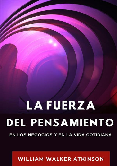 La fuerza del pensamiento en los negocios y en la vida cotidiana  (traducido)