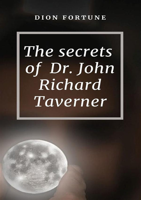 The Secrets of Dr. John Richard Taverner