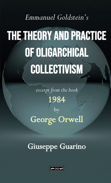 Emmanuel Goldstein's The Theory and Practice of Oligarchical Collectivism