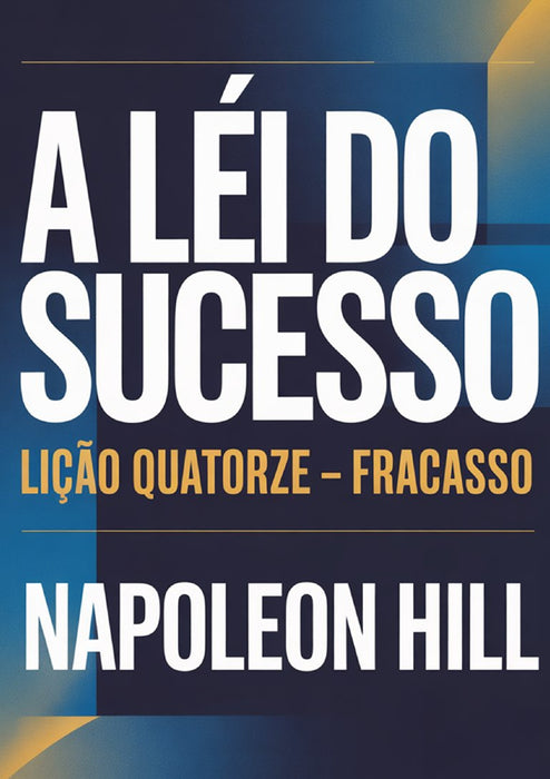 A LEI DO SUCESSO Lição Quatorze – FRACASSO (traduzido)