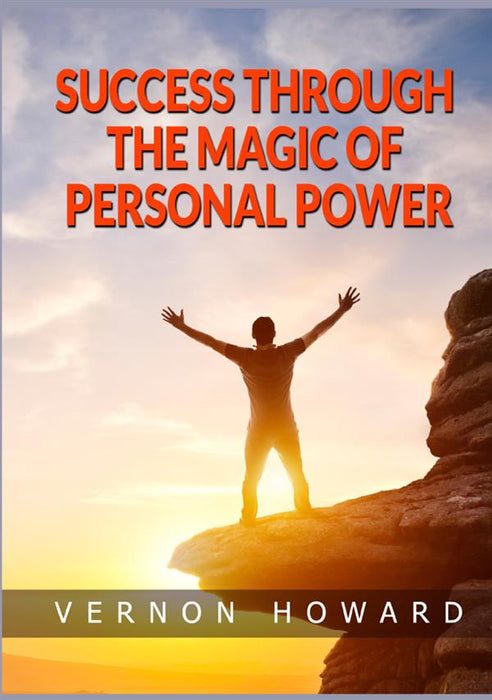 Success Through The Magic of Personal Power