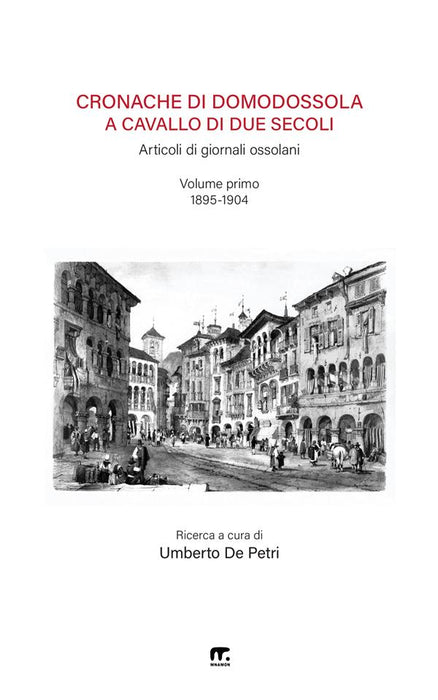 Cronache di Domodossola a cavallo di due secoli (Articoli di giornali ossolani)