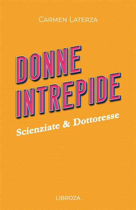 Donne Intrepide - Vol. 2 Scienziate & Dottoresse