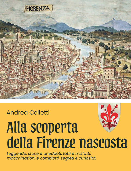 Alla scoperta della Firenze nascosta vol. 1
