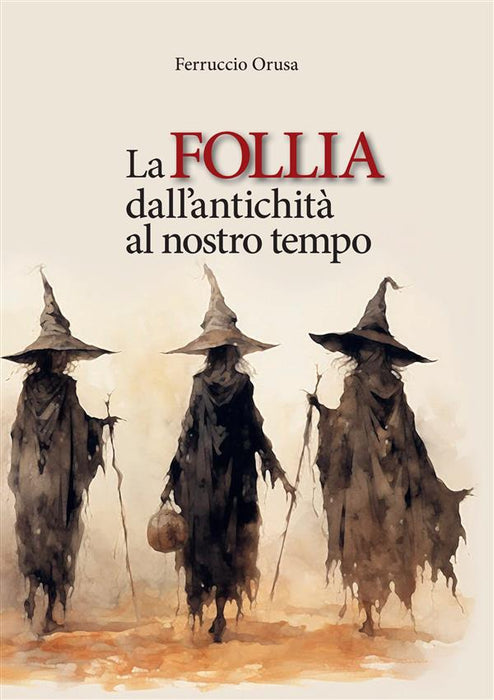 La FOLLIA dall’antichità al nostro tempo