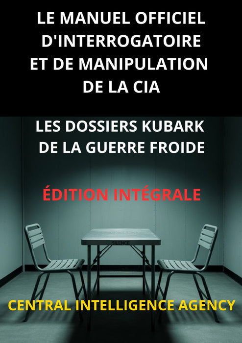 Le Manuel officiel d'interrogatoire et de manipulation de la CIA (Traduit)